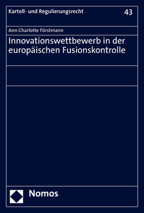 Innovationswettbewerb in der europäischen Fusionskontrolle von Förstmann,  Ann Charlotte