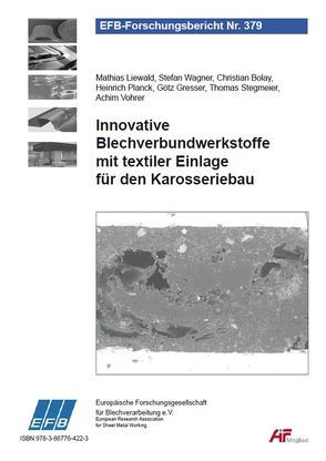 Innovative Blechverbundwerkstoffe mit textiler Einlage für den Karosseriebau von Bolay,  Christian, Gresser,  Götz, Liewald,  Mathias, Planck,  Heinrich, Stegmeier,  Thomas, Vohrer,  Achim, Wagner,  Stefan