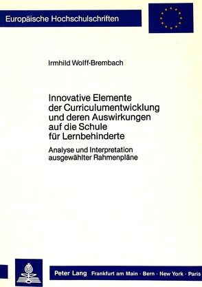 Innovative Elemente der Curriculumentwicklung und deren Auswirkungen auf die Schule für Lernbehinderte von Wolff,  Irmhild