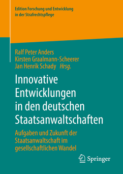 Innovative Entwicklungen in den deutschen Staatsanwaltschaften von Anders,  Ralf Peter, Graalmann-Scheerer,  Kirsten, Schady,  Jan Henrik