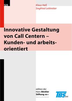 Innovative Gestaltung von Call Centern – Kunden- und arbeitsorientiert von Hess,  Klaus, Leittretter,  Siegfried