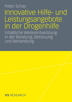 Innovative Hilfe- und Leistungsangebote in der Drogenhilfe von Schay,  Peter, Sichau,  Frank