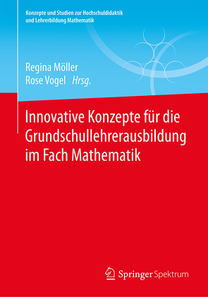 Innovative Konzepte für die Grundschullehrerausbildung im Fach Mathematik von Möller,  Regina, Vogel,  Rose