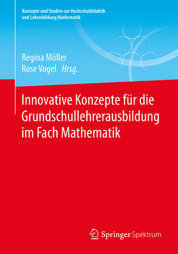 Innovative Konzepte für die Grundschullehrerausbildung im Fach Mathematik von Möller,  Regina, Vogel,  Rose