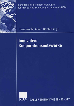 Innovative Kooperationsnetzwerke von Barth,  Alfred, Wojda,  Franz