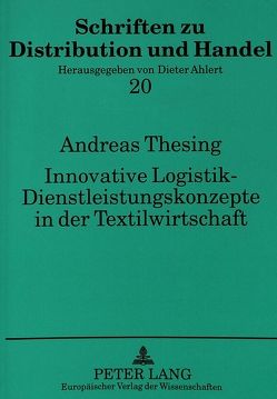 Innovative Logistik – Dienstleistungskonzepte in der Textilwirtschaft von Thesing,  Andreas