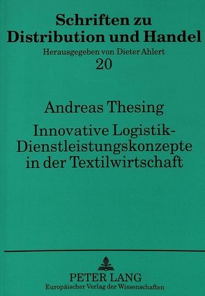 Innovative Logistik – Dienstleistungskonzepte in der Textilwirtschaft von Thesing,  Andreas