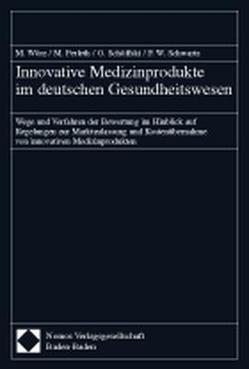 Innovative Medizinprodukte im deutschen Gesundheitswesen von Perleth,  Matthias, Schöffski,  Oliver, Schwartz,  Friedrich Wilhelm, Wörz,  Markus