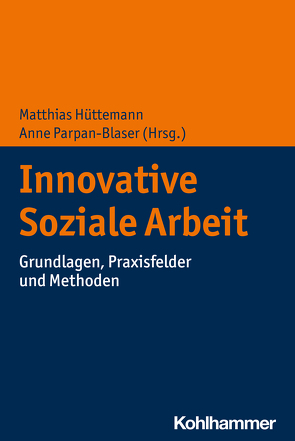 Innovative Soziale Arbeit von Hüttemann,  Matthias, Parpan-Blaser,  Anne