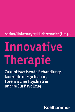 Innovative Therapie von Assion,  Hans-Jörg, Berger,  Tobias, Beyli-Helmy,  May, Brunner,  Reinhard, Caflisch,  Carlo, Foppe,  Elisabeth, Gerwinn,  Hannah, Habermeyer,  Elmar, Herdener,  Marcus, Hoeffe,  Julia, Höfer,  Friederike, Huchzermeier,  Christian, Jakubek,  Andreas, Kawohl,  Wolfram, Klar,  Johanna, Längle,  Gerhard, Müller,  Silvia, Nolden,  Lina, Oymanns,  Sabine, Ramelow,  Susann Annette, Rehder,  Ulrich, Schmidt,  Catharina, Schulte Ostermann,  Michael A., Sieberer,  Marcel G., Sprick,  Ulrich, Tein,  Joachim, Todorova,  Maria, Trampenau,  Leif, Wenzel,  Angela, Wischka,  Bernd, Witt,  Vicky