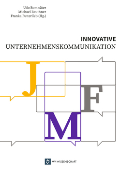 Innovative Unternehmenskommunikation von Beuthner,  Michael, Bomnüter,  Udo, Futterlieb,  Franka