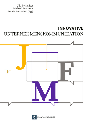 Innovative Unternehmenskommunikation von Beuthner,  Michael, Bomnüter,  Udo, Futterlieb,  Franka