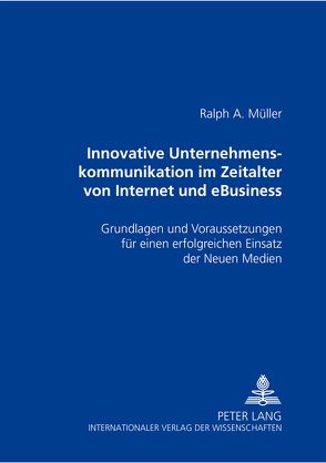 Innovative Unternehmenskommunikation im Zeitalter von Internet und eBusiness von Müller,  Ralph