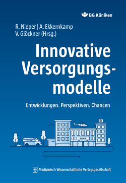 Innovative Versorgungsmodelle von Ekkernkamp,  Axel, Glöckner,  Verena, Nieper,  Reinhard