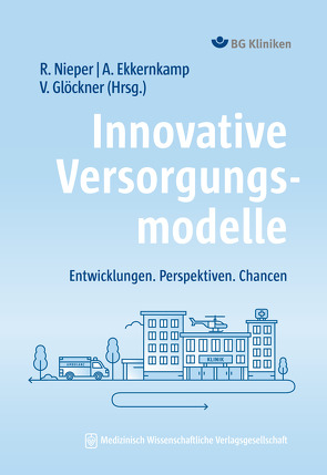 Innovative Versorgungsmodelle von Ekkernkamp,  Axel, Glöckner,  Verena, Nieper,  Reinhard