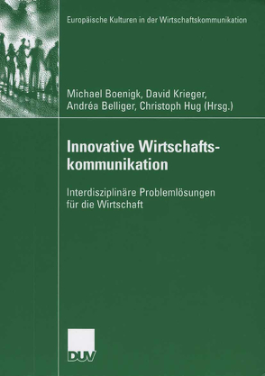 Innovative Wirtschaftskommunikation von Belliger,  Andréa, Boenigk,  Michael, Hug,  Christoph, Krieger,  David