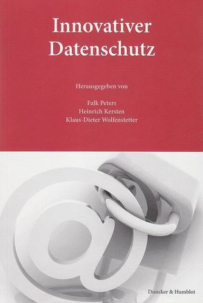 Innovativer Datenschutz. von Kersten,  Heinrich, Peters,  Falk, Wolfenstetter,  Klaus-Dieter