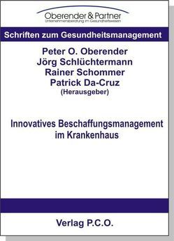 Innovatives Beschaffungsmanagement im Krankenhaus von Da-Cruz,  Patrick, Oberender,  Peter O, Schlüchtermann,  Jörg, Schommer,  Rainer