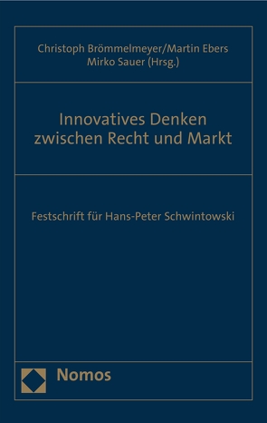 Innovatives Denken zwischen Recht und Markt von Brömmelmeyer,  Christoph, Ebers,  Martin, Sauer,  Mirko