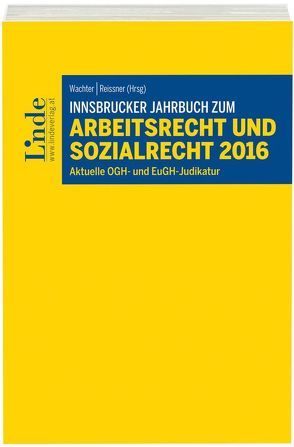 Innsbrucker Jahrbuch zum Arbeits- und Sozialrecht 2016 von Reissner,  Gert-Peter, Wachter,  Gustav