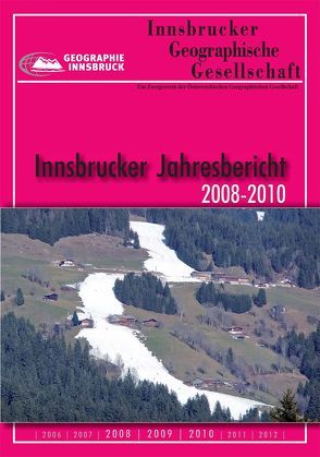 Innsbrucker Jahresbericht 2008-2010 von Aistleitner,  Josef, Beismann,  Michael, Bollmann,  Erik, Borsdorf,  Axel, Coy,  Martin, Dusleag,  Alexander, Fritzmann,  Patrick, Geist,  Thomas, Geitner,  Clemens, Georges,  Christian, Haida,  Christin, Kanitscheider,  Sigrun, Keller,  Lars, Klingler,  Michael, Lang,  Philipp, Löffler,  Roland, Mätzler,  Alexandra, Mautner,  Petra, Meissl,  Gertraud, Meyer,  Erwin, Monreal,  Matthias, Obermayr,  Christian, Obkircher,  Stefan, Penz,  Hugo, Pokorny,  Matthias, Rother,  Klaus, Ruggenthaler,  Romed, Sailer,  Rudolf, Saurwein,  Karin, Scharting,  Julia, Schober,  Alexander, Steiger,  Robert, Steinicke,  Ernst, Stötter,  Johann, Thieken,  Annegret H, Töpfer,  Tobias, Trawoeger,  Elisabeth, Tusch,  Markus, Veulliet,  Eric, Walder,  Judith, Wanker,  Christine