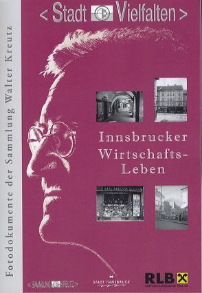 Innsbrucker Wirtschafts-Leben von Kubanda,  Roland, Mairoser,  Renate, Muigg,  Claudia