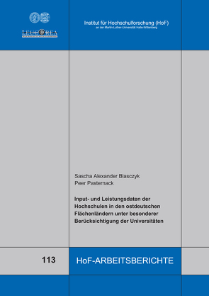 Input- und Leistungsdaten der Hochschulen in den ostdeutschen Flächenländern unter besonderer Berücksichtigung der Universitäten von Blasczyk,  Sascha Alexander, Pasternack,  Peer