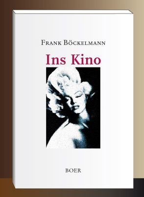 Ins Kino von Böckelmann,  Frank