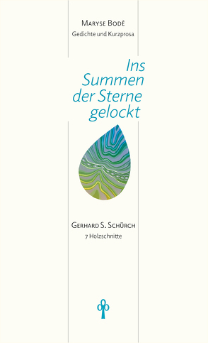 Ins Summen der Sterne gelockt von Bodé,  Maryse, Schürch,  Gerhard S.