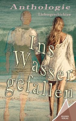 Ins Wasser gefallen von Albrecht,  Susanne Ulrike Maria, Baumfels,  Olga, Einig,  Cindy, Flüchter,  Jürgen, Full,  Lillemor, Höfkens,  Hilga, Kaiser-Plessow,  Utta, Kühn,  Monika, Maurer,  Sabine, Schön,  Julia, Verlag,  Kelebek