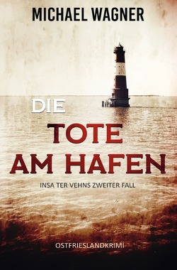 Insa ter Vehn / Die Tote am Hafen von Wagner,  Michael