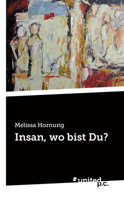 Insan, wo bist Du? von Hornung,  Melissa