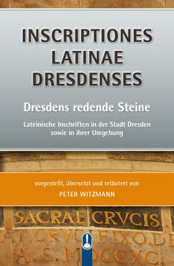 INSCRIPTIONES LATINAE DRESDENSES von Peter,  Witzmann