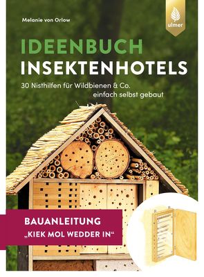 Insektenhotel-Bauanleitung Kiek mol wedder in von Orlow,  Melanie von