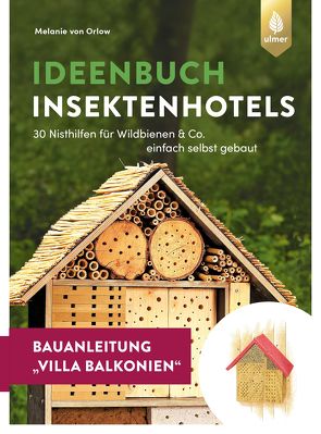 Insektenhotel-Bauanleitung Villa Balkonien von Orlow,  Melanie von