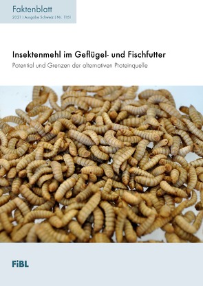 Insektenmehl im Geflügel- und Fischfutter von Heuel,  Maike, Leiber,  Florian, Sandrock,  Christoph, Stadtlander,  Timo, Wohlfahrt,  Jens