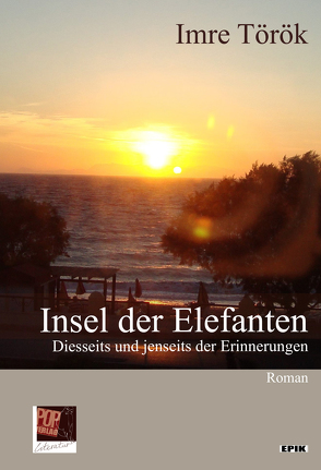 Insel der Elefanten. Diesseits und jenseits der Erinnerungen. von Pop,  Traian, Török,  Imre