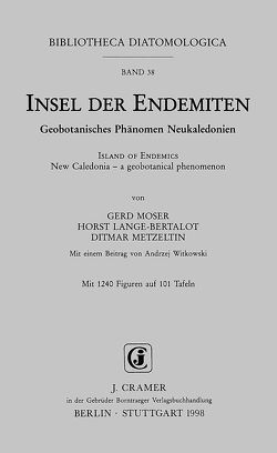 Insel der Endemiten: Geobotanisches Phänomen /Island of Endemics: New Caledonia – a geobotanical phenomenon von Lange-Bertalot,  Horst, Metzeltin,  Ditmar, Moser,  Gerd, Witkowski,  A