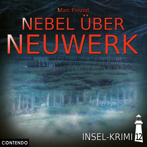 Insel-Krimi 12: Nebel über Neuwerk von Freund,  Marc