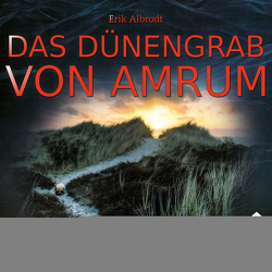 Insel-Krimi 23: Das Dünengrab von Amrum von Albrodt,  Erik