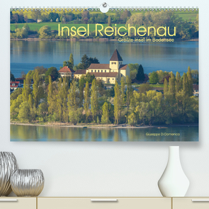 Insel Reichenau – Größte Insel im Bodensee (Premium, hochwertiger DIN A2 Wandkalender 2021, Kunstdruck in Hochglanz) von Di Domenico,  Giuseppe