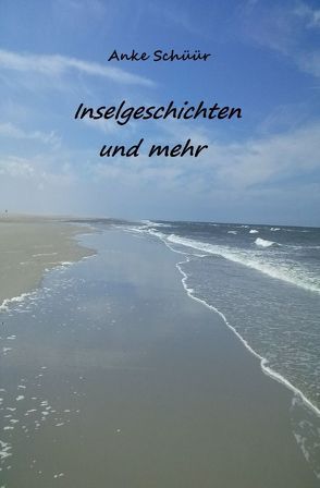 Inselgeschichten und mehr von Schüür,  Anke