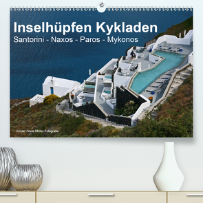 Inselhüpfen Kykladen Santorini – Naxos – Paros – Mykonos (Premium, hochwertiger DIN A2 Wandkalender 2021, Kunstdruck in Hochglanz) von Franz Müller Fotografie,  Günter