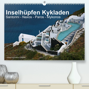 Inselhüpfen Kykladen Santorini – Naxos – Paros – Mykonos (Premium, hochwertiger DIN A2 Wandkalender 2022, Kunstdruck in Hochglanz) von Franz Müller Fotografie,  Günter