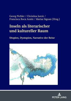 Inseln als literarischer und kultureller Raum von Jurcic,  Christina, Pichler,  Georg, Roca Arañó,  Francisca, Siguan Boehmer,  María Luisa