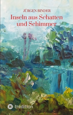 Inseln aus Schatten und Schimmer von Binder,  Jürgen