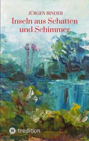 Inseln aus Schatten und Schimmer von Binder,  Jürgen