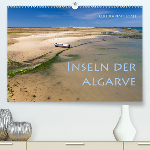 Inseln der Algarve (Premium, hochwertiger DIN A2 Wandkalender 2022, Kunstdruck in Hochglanz) von Karin Bloch,  Elke