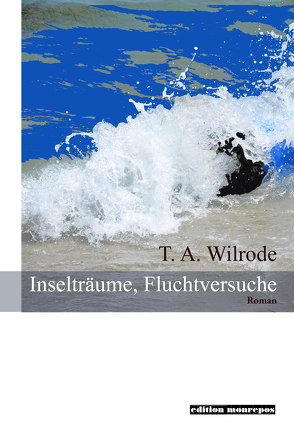 Inselträume, Fluchtversuche von Pop,  Traian, Wilrode:,  T. A.