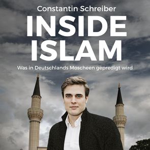 Inside Islam von Schreiber,  Constantin